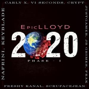 2020 - Phase I - EpicLLOYD (Ft. Carly X, Crypt, Frak, Freshy Kanal, JB Grimes, JustGamer, Keyblade, Nafrini, Scru Face Jean & VI Seconds)