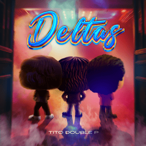 DELTAS - Tito Double P