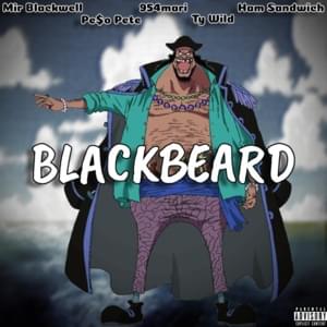 BLACKBEARD - Mir Blackwell (Ft. 954mari, Ham Sandwich (USA), PE$O PETE & Ty Wild)