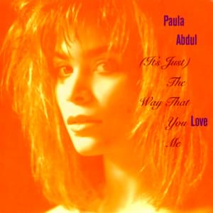 (It’s Just) The Way That You Love Me - Paula Abdul