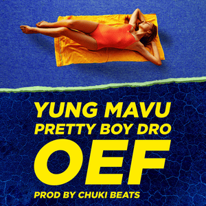 OEF - Pretty Boy Dro, Yung Mavu & Chuki Beats