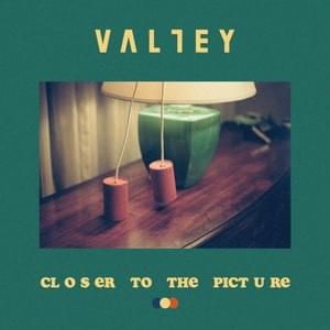 Closer To The Picture - Valley