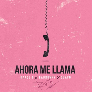 Ahora Me Llama (Remix) - KAROL G, Bad Bunny & Quavo