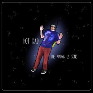 The Among Us Song - Hot Dad