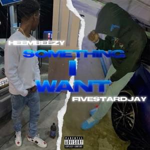 Something I Want - Heembeezy (Ft. Fivestardjay)