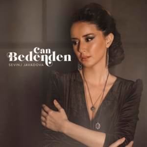 Can Bedenden - Sevinc Cavadova