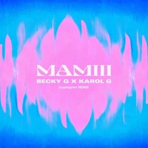 MAMIII (kryptogram Remix) - Becky G & KAROL G