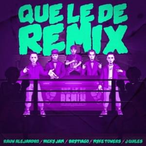 Que Le Dé (Remix) - Rauw Alejandro, Nicky Jam & Brytiago (Ft. Justin Quiles & Myke Towers)