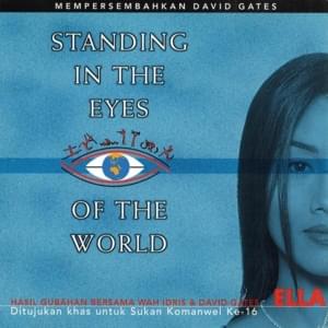 Standing In The Eyes Of The World - Ella (MYS)