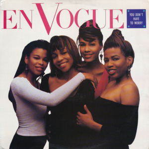 You Don’t Have to Worry - En Vogue