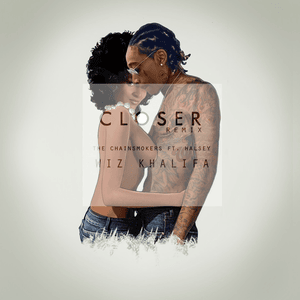 Closer (Remix) - The Chainsmokers (Ft. Halsey & Wiz Khalifa)