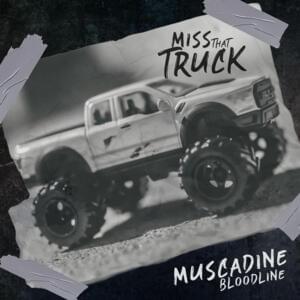 Miss That Truck - Muscadine Bloodline