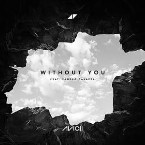 Without You - Avicii (Ft. Sandro Cavazza)