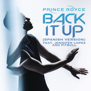 Back It Up (Spanish Version) - Prince Royce (Ft. Jennifer Lopez & Pitbull)