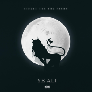 Single For The Night - Ye Ali