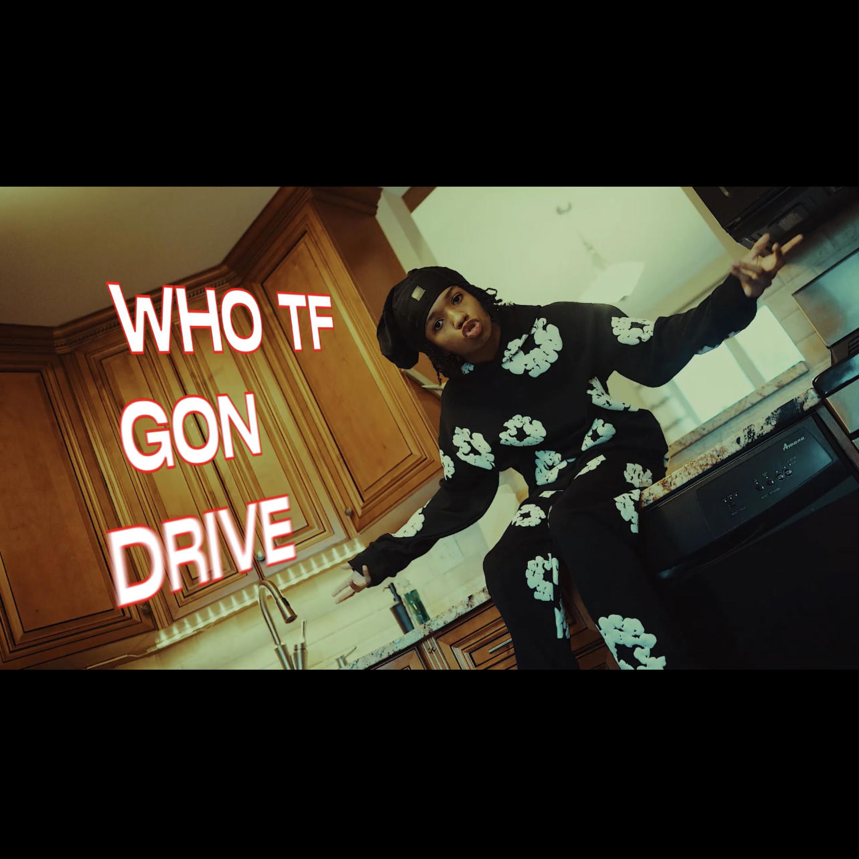 Who Gon Drive - BabyChiefDoit