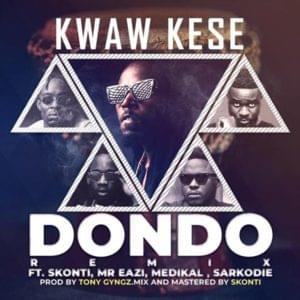 Dondo (Remix) - Kwaw Kese (Ft. Medikal, Mr Eazi, Sarkodie & Skonti)