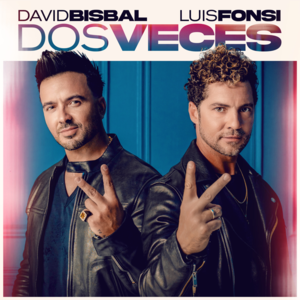 Dos Veces - David Bisbal & Luis Fonsi