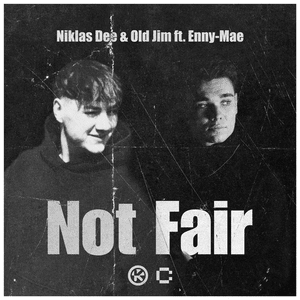 Not Fair - Niklas Dee & Old Jim (Ft. Enny-Mae)