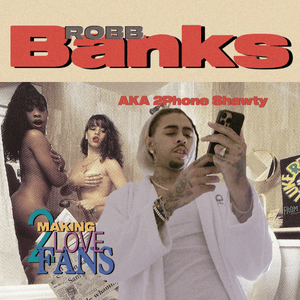 Making Love to Fans - Robb Bank$