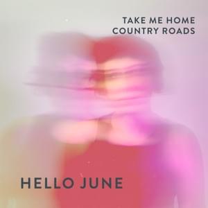 Take Me Home, Country Roads - Hello June