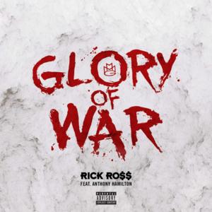 Glory of War - Rick Ross (Ft. Anthony Hamilton)