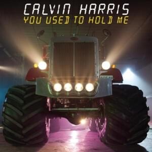 You Used to Hold Me (Nero Remix) - Calvin Harris