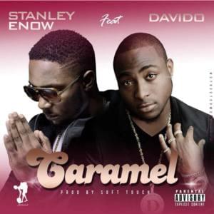 Caramel - Stanley Enow (Ft. Davido)