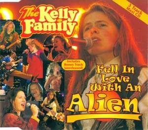 Fell In Love With An Alien - The Kelly Family