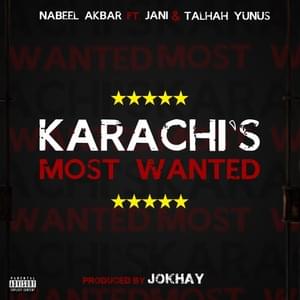 Karachi Most Wanted - Nabeel Akbar (Ft. JANI & Talhah Yunus)