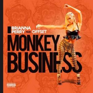 Monkey Business - Brianna Perry (Ft. Offset)