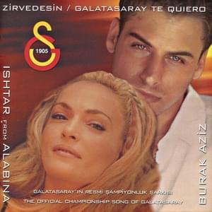 Zirvedesin Galatasaray Te Quiero - Ishtar & Burak Aziz