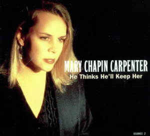 He Thinks He’ll Keep Her - Mary Chapin Carpenter