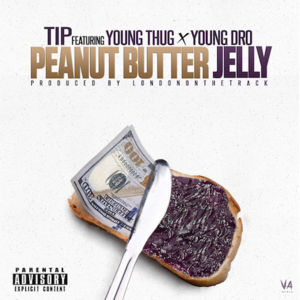 Peanut Butter Jelly - T.I. (Ft. Lil Duke, Young Dro & Young Thug)