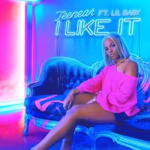 I Like It - Teenear (Ft. Lil Baby)