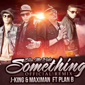 Ella Me Pide Something (Remix) - J-King & Maximan (Ft. Plan B)