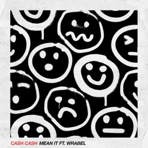 Mean It - Cash Cash (Ft. Wrabel)