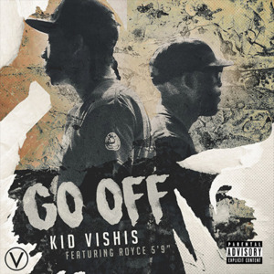 Go Off - Kid Vishis (Ft. Royce Da 5'9")