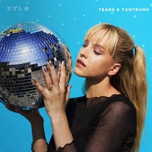 Tears & Tantrums - XYLØ