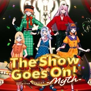 The Show Goes On! - Hololive English -Myth-