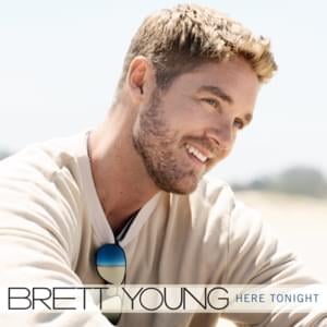 Here Tonight - Brett Young