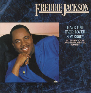 Have You Ever Loved Somebody - Freddie Jackson