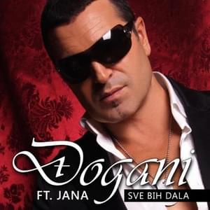 Sve bih dala - Đogani (Ft. Jana)