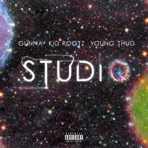 STUDIO - Kid Rootz (Ft. Gunna & Young Thug)