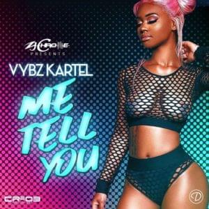 Me Tell You - Vybz Kartel