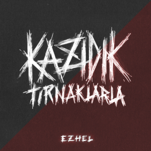 Kazıdık Tırnaklarla - Ezhel