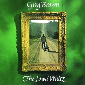 The Iowa Waltz - Greg Brown