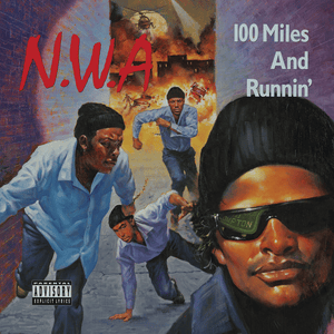 100 Miles and Runnin’ (Clean) - N.W.A