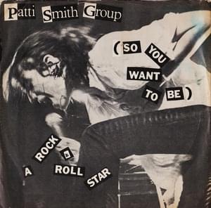 So You Want to Be a Rock ‘N’ Roll Star - Patti Smith Group