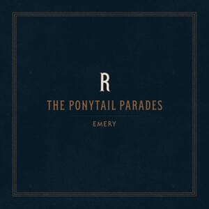 The Ponytail Parades (Reimagined) - Emery